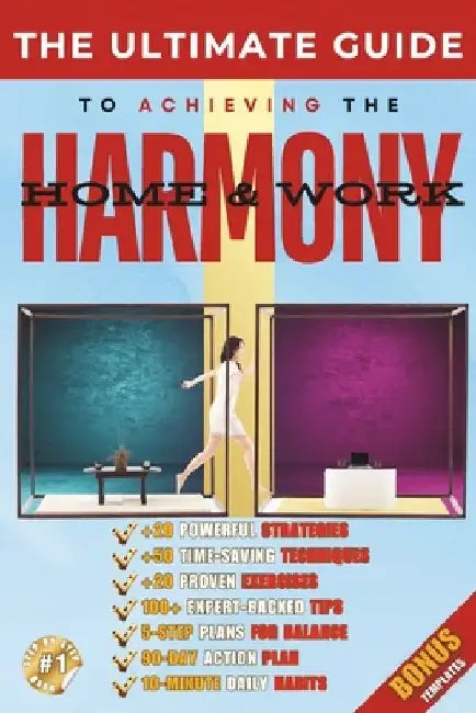 The Ultimate Guide to Work-Life Balance & Harmony: Proven Strategies to Reduce Stress, Increase Productivity, and Create Harmony at Home and Work by Ciprian M