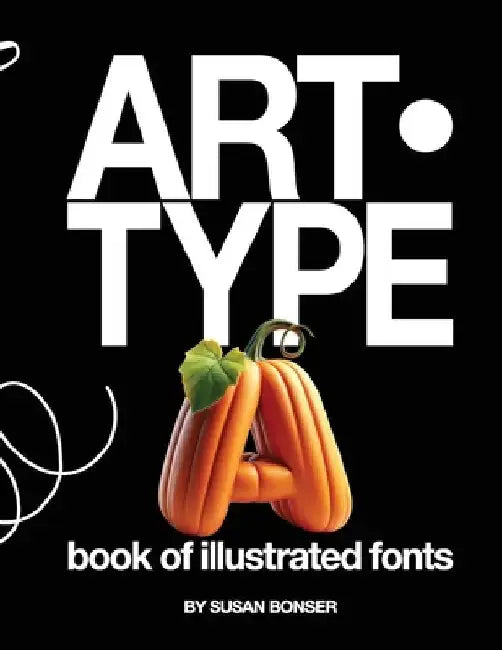 Art-Type: book of illustrated fonts by Susan Bonser