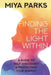 Finding The Light Within: A Guide to Self-Discovery and Protecting Your Energy by Miya Parks