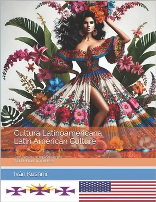 Cultura Latinoamericana. Latin American Culture: Texto paralelo en español e inglés. Spanish-English parallel text by Kushnir, Iván
