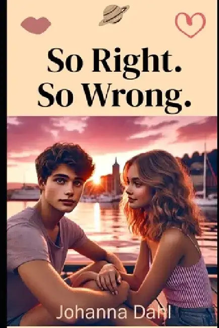 So Right. So wrong. by Johanna Dahl
