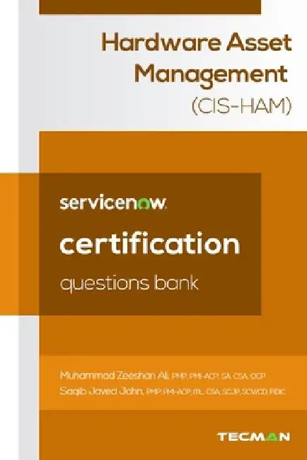 ServiceNow Hardware Asset Management (CIS-HAM) Certification Questions Bank by Saqib Javed John