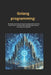 Golang programming: Streamline Your Code and Scale Your Applications with the Power of Go: A Practical Guide to Writing Clean, Efficient, and Concurre by Matthew D. Passmore
