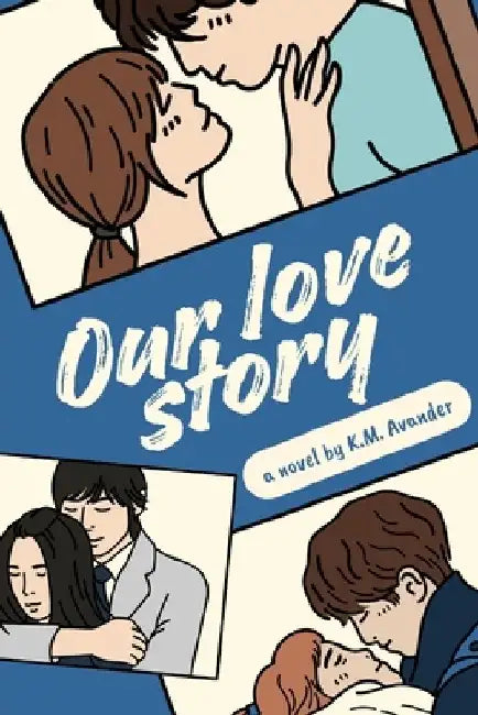 Our Love Story by K. M. Avander