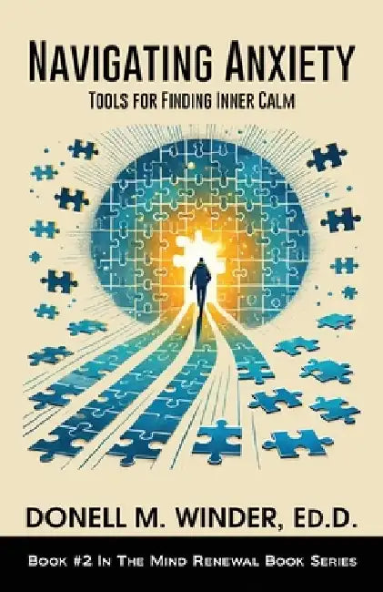 Navigating Anxiety: Tools for Finding Inner Calm by Donell M. Winder