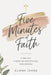 Five Minutes of Faith: A 365-Day Christian Devotional for Women by Eliana James