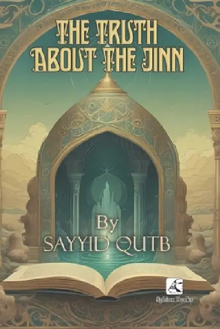 The Truth About The Jinn by Khaled Tobar, Sayyid Qutb