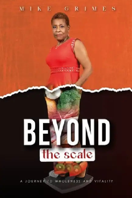Beyond the Scale: A Journey To Wholness And Vitality by Dairis C. Berrio