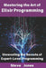 Mastering the Art of Elixir Programming: Unraveling the Secrets of Expert-Level Programming by Steve Jones