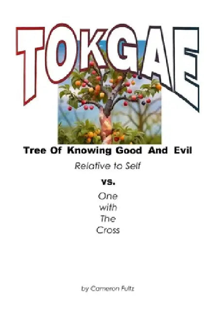 T.O.K.G.A.E. Tree of Knowing Good And Evil Relative To Self vs. "One With The Cross" by Cameron Fultz