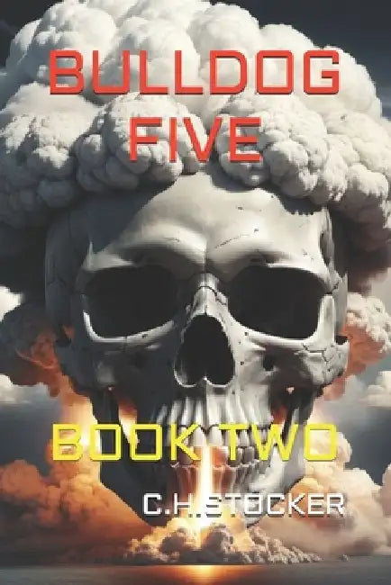 Bulldog Five: Book Two by C. H. Stocker