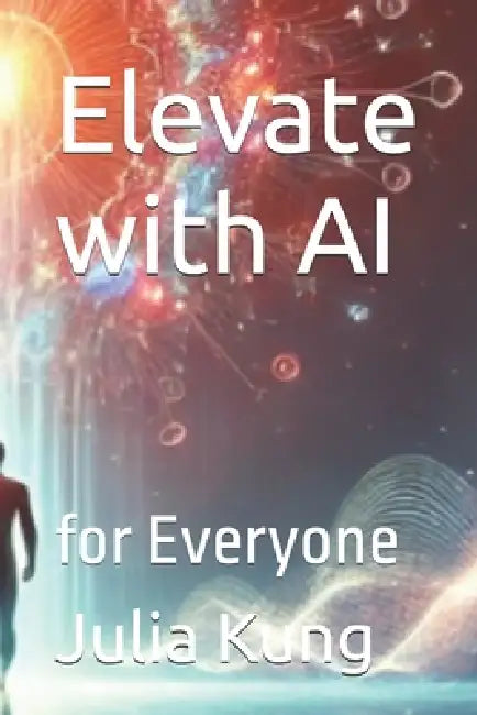 Elevate with AI: for Everyone by Julia Kung