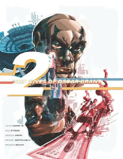 Two Lives of Oscar Grant: Prologue by Michael G. Kelly, Dale Pitman, Spencer Smith