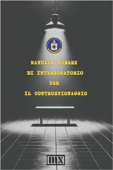 Manuale Kubark di interrogatorio per il controspionaggio by Evangelista, Antonio