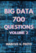 700 Big Data Questions - Volume 2 by Marcus Vinicius Pinto