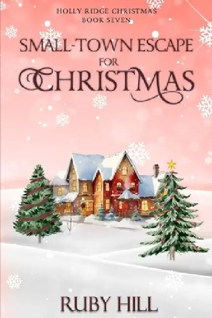 Small-Town Escape for Christmas by Ruby Hill