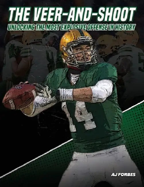 The Veer-And-Shoot: Unlocking the Most Explosive Offense in History by Aj Forbes