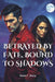 Betrayed by Fate, Bound to Shadows: A Dark Paranormal Romance of Love, Loss, and Second Chances by Bessie F. Jimmy