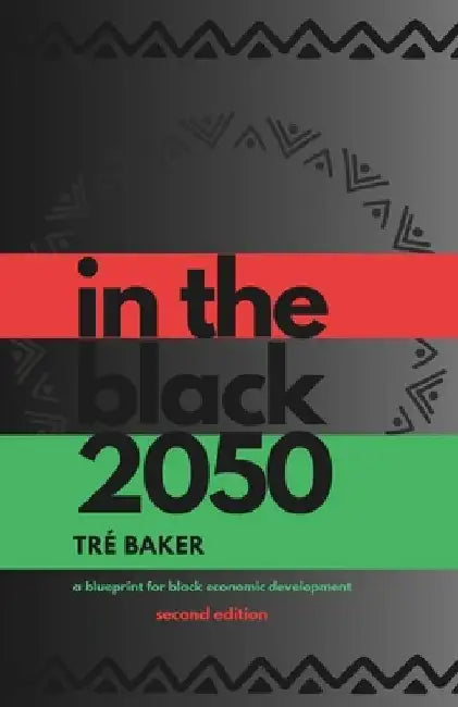 In The Black 2050: a blueprint for Black economic development by Tré Baker