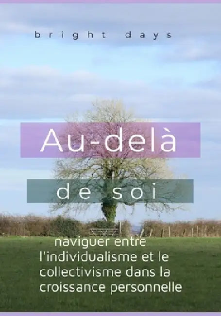 Au-delà de soi: naviguer entre l'individualisme et le collectivisme dans la croissance personnelle by Bright Days