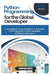 Python Programming for the Global Developer: Leveraging Cross Platform Tools and Techniques to Create Versatile Software Solutions by Thompson Carter