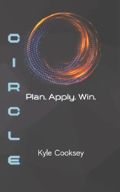 Circle: Plan. Apply. Win. by Kyle Cooksey