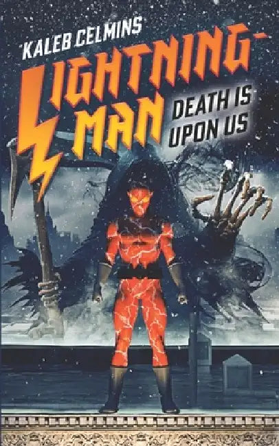 Lightning-Man: Death Is Upon Us by Kaleb Celmins