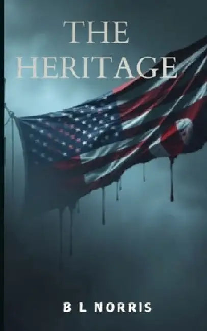 The Heritage: Dystopian Novella by B. L. Norris