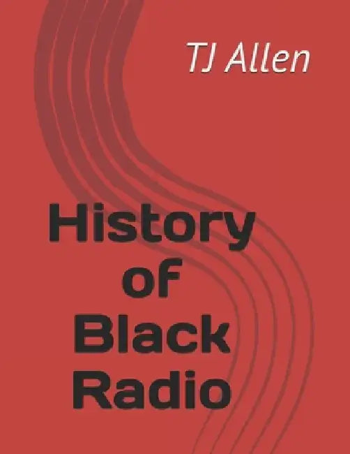 History of Black Radio by Tj Allen