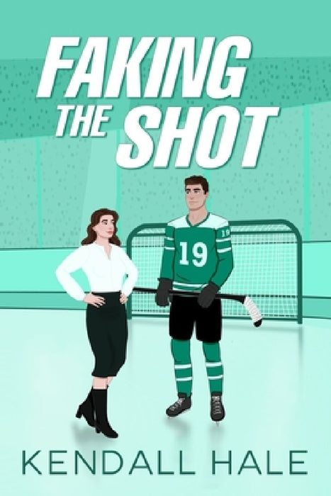Faking The Shot by Kendall Hale