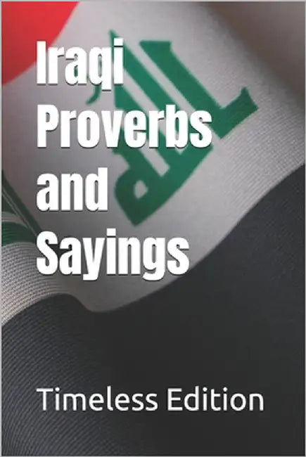 Iraqi Proverbs and Sayings by Edition, Timeless