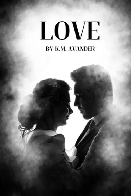Love by K. M. Avander