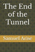 The End of the Tunnel by Samuel Arise