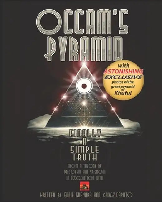 Occam's Pyramid: Finally a Simple Truth by Chuck Caputo