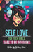 Self Love for Teen Girls: Dare To Be Different by Brittany Alana