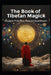 The Book of Tibetan Magick: Rituals for Protection, Power and Enlightenment by Llh Media