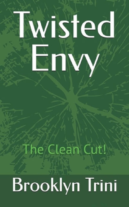 Twisted Envy- The Clean Cut! by Brooklyn Trini