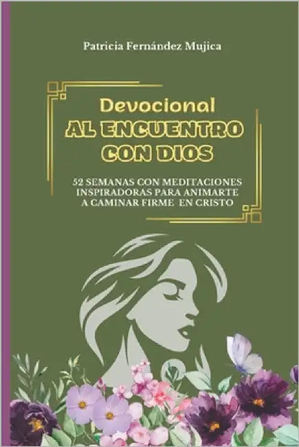 Devocional Al Encuentro con Dios - 52 Semanas de inspiración para crecer en la fe y vida cristiana: (Devotional for women in spanish) by Fernandez M., Patricia E.