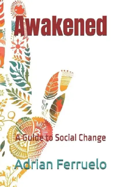 Awakened: A Guide to Social Change by Adrian Ferruelo