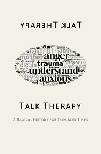 Talk Therapy: A Radical History for Troubled Times by Diana Turner