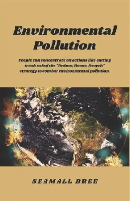 Environmental Pollution: People can concentrate on actions like cutting trash using the "Reduce, Reuse, Recycle" strategy to combat environmental poll by Seamall Bree