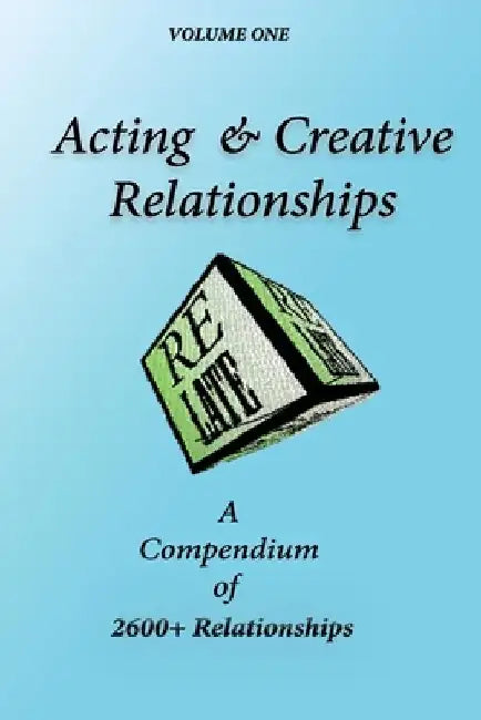 Acting & Creative Relationships: Identify & Create Types of Relationships to Improvise for Acting and Films by Simon Blake