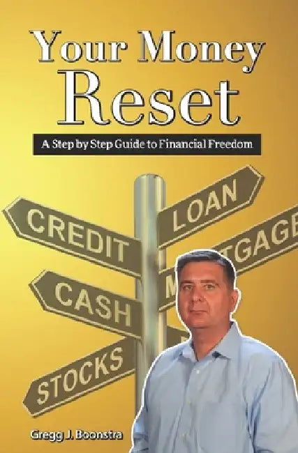 Your Money Reset: A Step-by-Step Guide to Financial Freedom by Gregg Boonstra