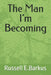 The Man I'm Becoming by Russell E. Barkus