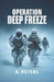 Operation Deep Freeze: Where Frost Meets Fire by A. Peters