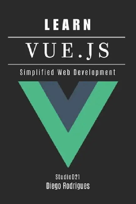 Learn Vue.Js: Simplified Web Development by Diego Rodrigues