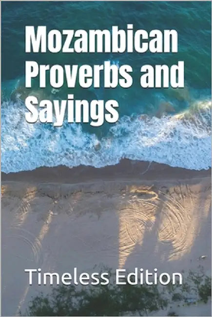Mozambican Proverbs and Sayings by Edition, Timeless