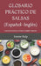GLOSARIO PRÁCTICO DE SALSAS (Español-Inglés): A practical Glossary of Sauces (English-Spanish) by Xavier Balp