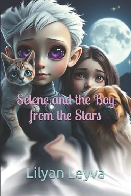 Selene and the Boy from the Stars by Lilyan Leyva