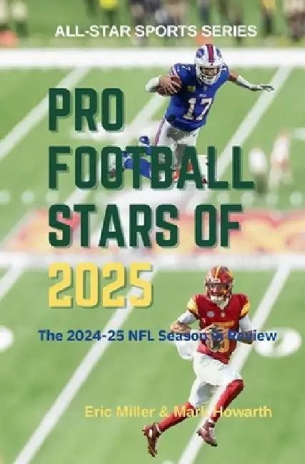 Pro Football Stars of 2025: The 2024-25 NFL Season in Review by Mark Howarth